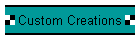 Custom Creations